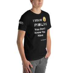“I Solve Problems You Don’t Know You Have” T-Shirt – For Engineering Majors